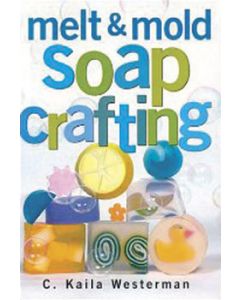 Melt & Mold Soap Crafting Book